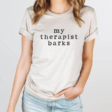 My Therapist Barks Graphic Tee: Dust w/Black Ink / XL