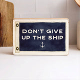 Don't Give Up The Ship Vintage Flag Block | Wood Block Sign: Default Title